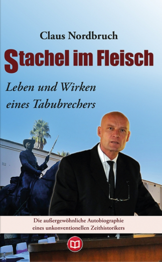 Nordbruch, Claus - Stachel im Fleisch. Leben und Wirken eines Tabubrechers