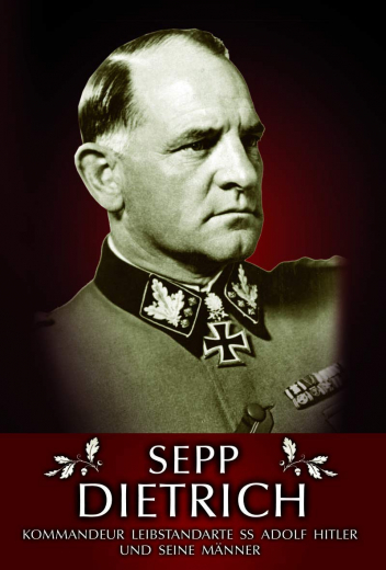 DVG (Hrsg.) - Sepp Dietrich. Kommandeur Leibstandarte SS Adolf Hitler und seine Männer