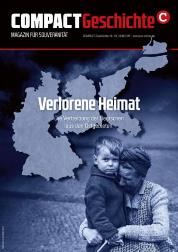 COMPACT-Geschichte #23: Verlorene Heimat. Die Vertreibung der Deutschen aus den Ostgebieten