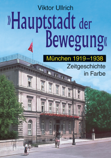 Ullrich, Viktor - Hauptstadt der Bewegung München 1919-1938 (Band I)