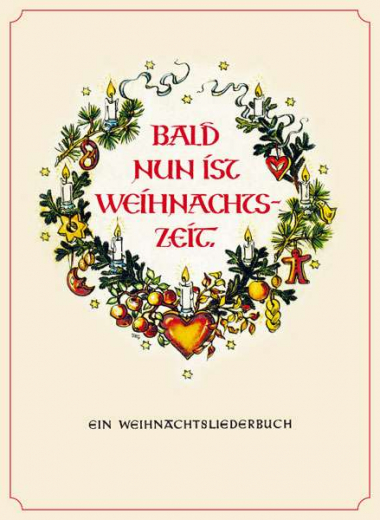 Stumme, Wolfgang - Bald nun ist Weihnachtszeit. Ein Weihnachtsliederbuch für die deutsche Familie. (Original-Nachdruck von 1945)