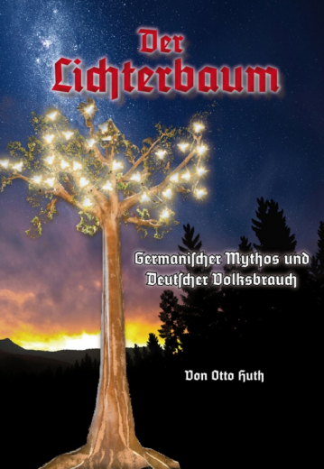 Huth, Otto - Der Lichterbaum. Germanischer Mythos und Deutscher Volksbrauch