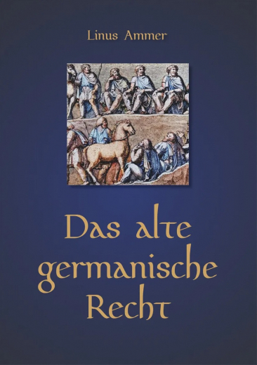 Ammer, Linus - Das alte germanische Recht