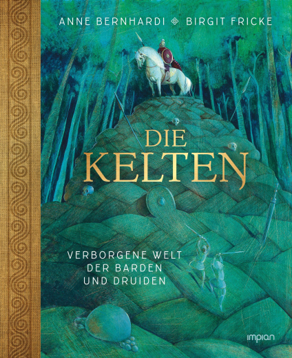 Bernhardi, Anne / Fricke, Birgit - Die Kelten. Verborgene Welt der Barden und Druiden (Jugendbuch)