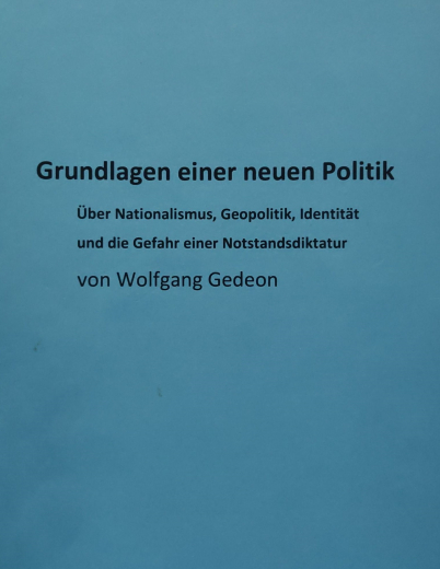 Gedeon, Wolfgang - Grundlagen einer neuen Politik. Über Nationalismus, Geopolitik, Identität und die Gefahr einer Notstandsdiktatur