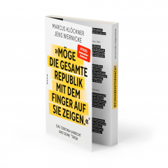 Klöckner, Marcus/Wernicke, Jens: Möge die gesamte Republik mit dem Finger auf sie zeigen. Das Corona-Unrecht und seine Täter