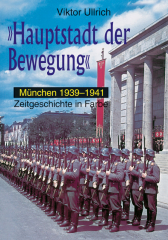 Ullrich, Viktor - Hauptstadt der Bewegung München 1939-1941 (Band II)